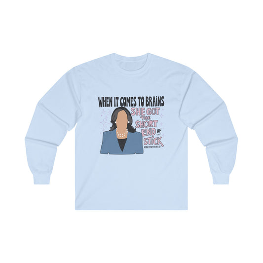 When it comes to brains, she got the short end of the stick Long Sleeve Tee - Kanunism 2024,